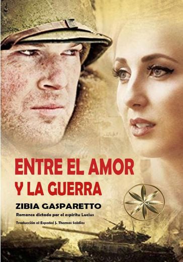 Entre el Amor y la Guerra - Zibia Gasparetto - Por el Espíritu Lucius