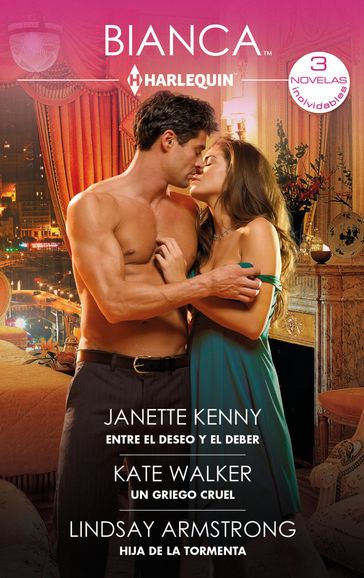 Entre el deseo y el deber - Un griego cruel - Hija de la tormenta - Janette Kenny - Kate Walker - Lindsay Armstrong