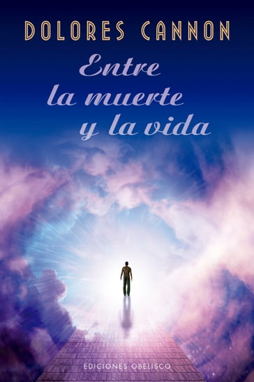 Entre la muerte y la vida - Dolores Cannon