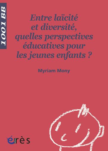 Entre laïcité et diversité, quelles perspectives éducatives pour les jeunes enfants ? - 1001 bb n°116 - Myriam Mony