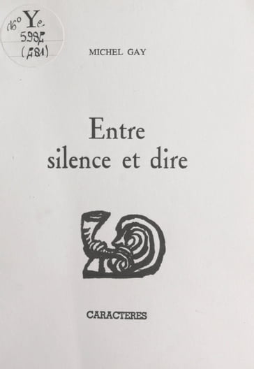 Entre silence et dire - Bruno Durocher - Michel Gay