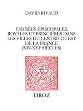 Entrées épiscopales, royales et princières dans les villes du Centre-Ouest de la France (XIVe-XVIe siècles)
