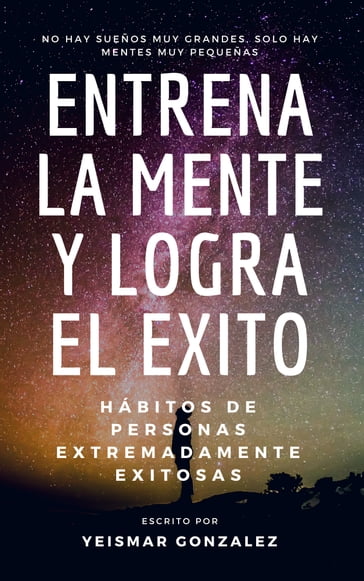 Entrena La Mente y Logra El Éxito (2) Hábitos de personas extremadamente exitosas. - Yeismar González de Saverino