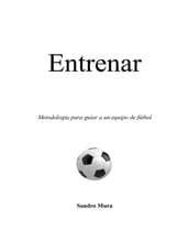 Entrenar. Metodologia para guiar a un equipo de fútbol