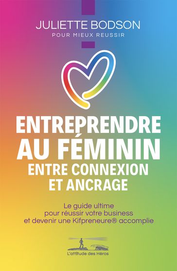 Entreprendre au féminin - Entre connexion et ancrage - Juliette Bodson