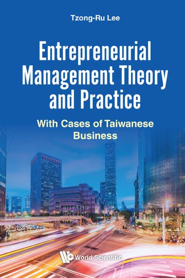 Entrepreneurial Management Theory And Practice: With Cases Of Taiwanese Business - Tzong Ru Lee