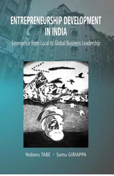 Entrepreneurship Development In India Emergence From Local To Global Business Leadership - Noboru Tabe - Somu Giriappa