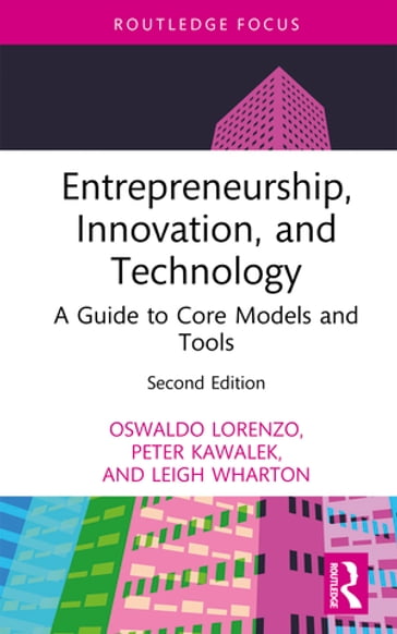 Entrepreneurship, Innovation, and Technology - Oswaldo Lorenzo - Peter Kawalek - Leigh Wharton