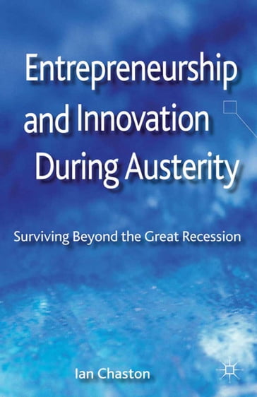 Entrepreneurship and Innovation During Austerity - I. Chaston