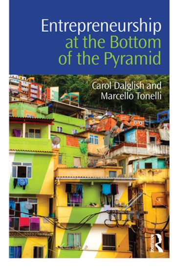 Entrepreneurship at the Bottom of the Pyramid - Carol Dalglish - Marcello Tonelli