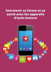 Entretenir sa forme et sa santé avec les appareils d auto-mesure