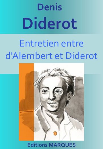 Entretien entre d'Alembert et Diderot - Denis Diderot