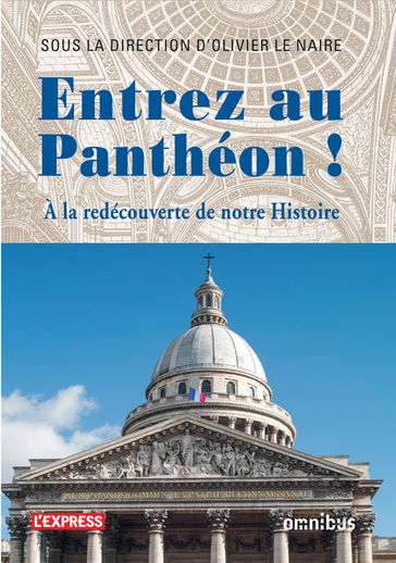 Entrez au Panthéon ! - Olivier Le Naire