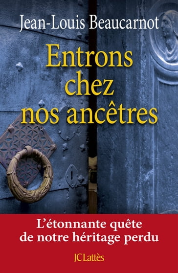 Entrons chez nos ancêtres - Jean-Louis Beaucarnot