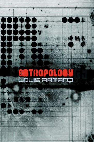 Entropology - Louis Armand