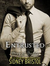 Entrusted: A Drug of Desire Novel