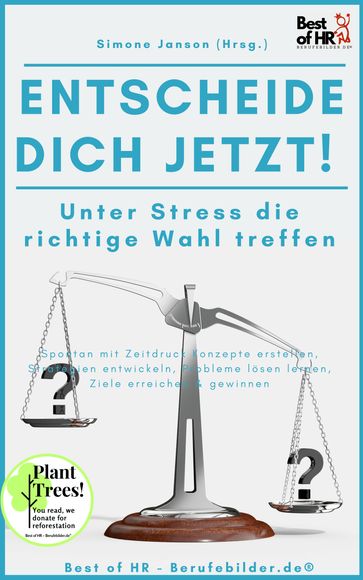 Entscheide Dich Jetzt! Unter Stress die richtige Wahl treffen - Simone Janson