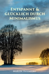 Entspannt & glücklich durch Minimalismus