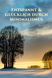 Entspannt & glücklich durch Minimalismus