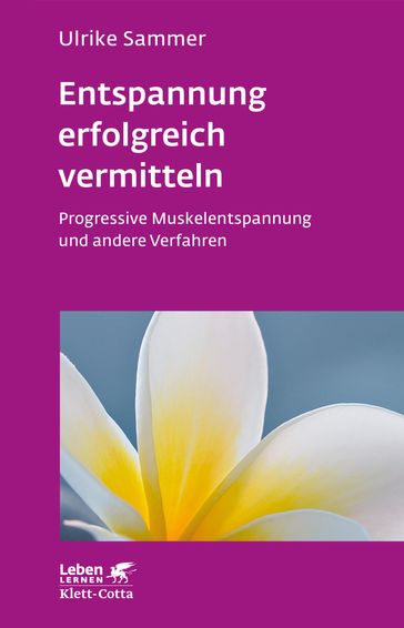 Entspannung erfolgreich vermitteln (Leben Lernen, Bd. 130) - Ulrike Sammer