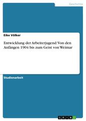 Entwicklung der Arbeiterjugend: Von den Anfängen 1904 bis zum Geist von Weimar