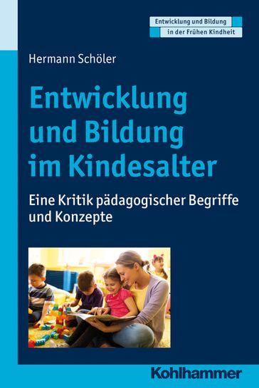 Entwicklung und Bildung im Kindesalter - Dorothee Gutknecht - Hermann Scholer - Manfred Holodynski