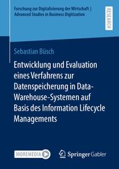 Entwicklung und Evaluation eines Verfahrens zur Datenspeicherung in Data-Warehouse-Systemen auf Basis des Information Lifecycle Managements