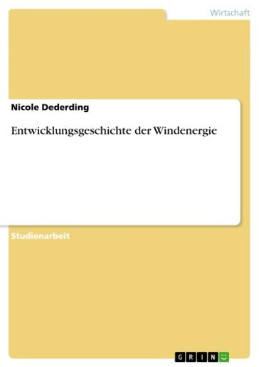 Entwicklungsgeschichte der Windenergie - Nicole Dederding