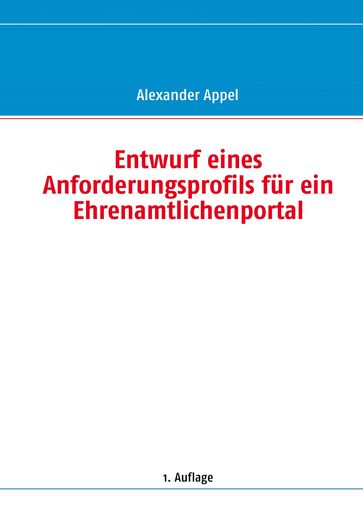 Entwurf eines Anforderungsprofils für ein Ehrenamtlichenportal - Alexander Appel