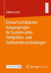 Entwurf zeitdiskreter Ausgangsregler für Systeme unter Stellgrößen- und Stellratenbeschränkungen