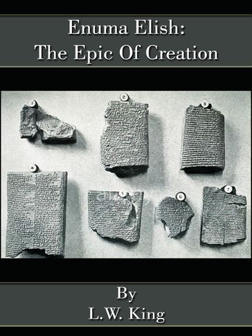 Enuma Elish: The Epic Of Creation - L.W. King
