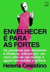 Envelhecer é para as fortes