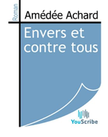 Envers et contre tous - Amédée Achard