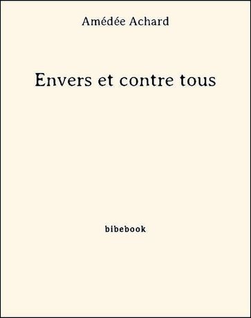 Envers et contre tous - Amédée Achard