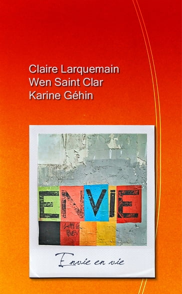 Envie en vie - Claire Larquemain - Karine Géhin - Wen Saint Clar