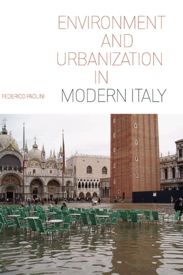 Environment and Urbanization in Modern Italy - Federico Paolini