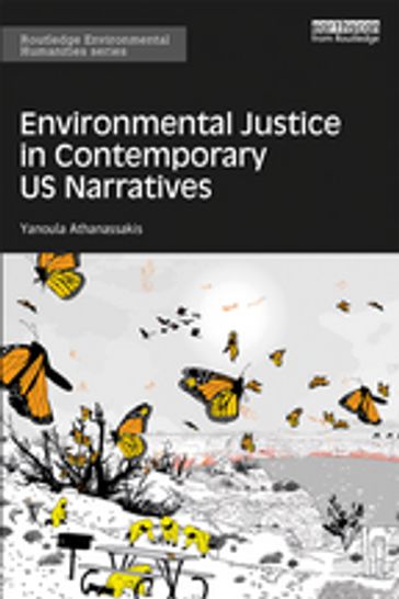 Environmental Justice in Contemporary US Narratives - Yanoula Athanassakis