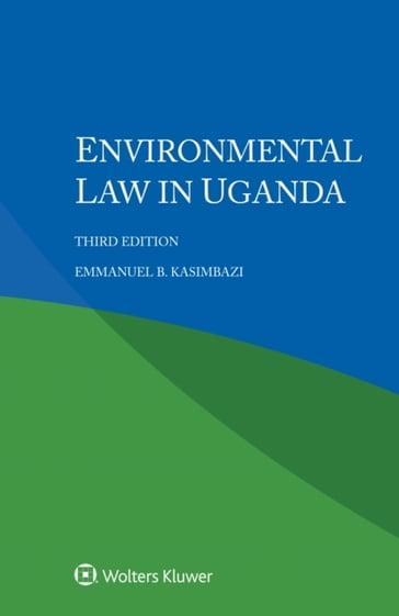 Environmental Law in Uganda - Emmanuel B. Kasimbazi