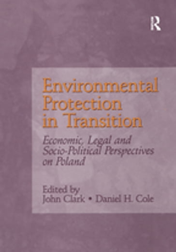 Environmental Protection in Transition - Daniel H. Cole - Clark John