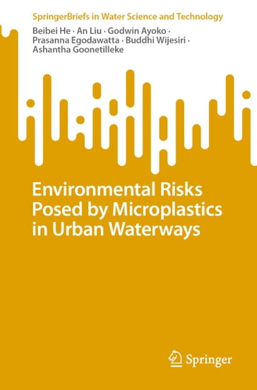 Environmental Risks Posed by Microplastics in Urban Waterways - Beibei He - An Liu - Godwin Ayoko - Prasanna Egodawatta - Buddhi Wijesiri - Ashantha Goonetilleke