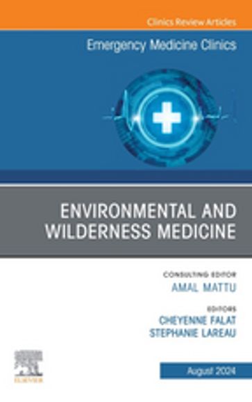 Environmental and Wilderness Medicine, An Issue of Emergency Medicine Clinics of North America, E-Book