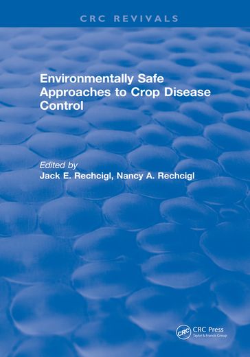 Environmentally Safe Approaches to Crop Disease Control - Jack E. Rechcigl