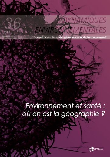 Environnement et santé : où en est la géographie ? Dynamiques Environnementales 36 - Fabrice Courtin - Ibrahima Sy - Pascal Handschumacher