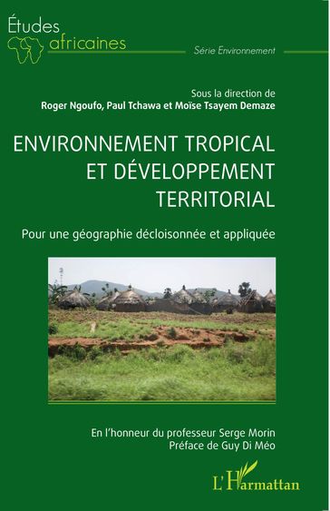 Environnement tropical et développement territorial - Moise Tsayem Demaze - Roger Ngoufo - Paul Tchawa - Guy Di Méo