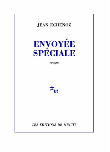 Envoyée spéciale - Jean Echenoz