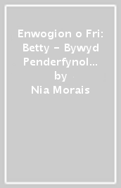 Enwogion o Fri: Betty - Bywyd Penderfynol Betty Campbell