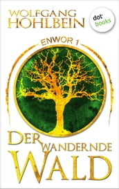 Enwor - Band 1: Der wandernde Wald