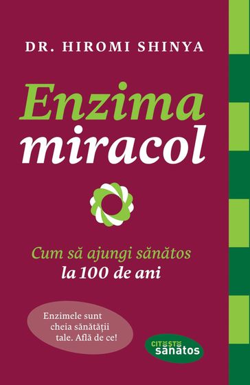 Enzima miracol. Cum sa ajungi sanatos la 100 de ani - Hiromi Shinya