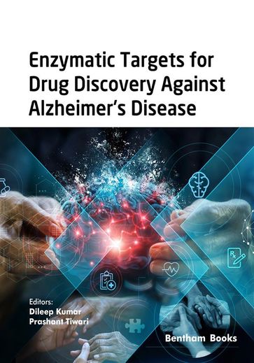 Enzymatic Targets for Drug Discovery Against Alzheimer's Disease - Dileep Kumar - Prashant Tiwari