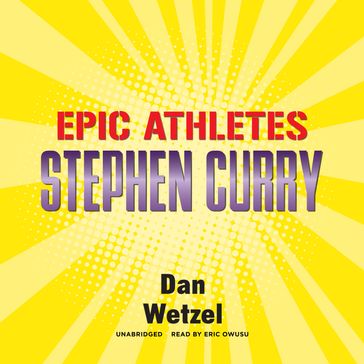 Epic Athletes: Stephen Curry - Dan Wetzel